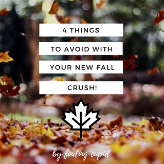4 Things To Avoid With Your New Fall Crush