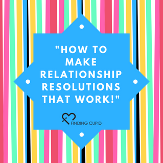 How to Make Relationship Resolutions that Work!
