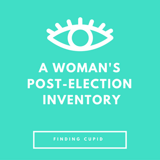 A Woman's Post-Election Inventory