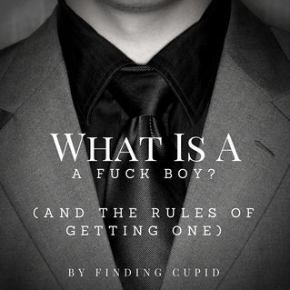 What Is A Fuck Boy? (And How To Get One)